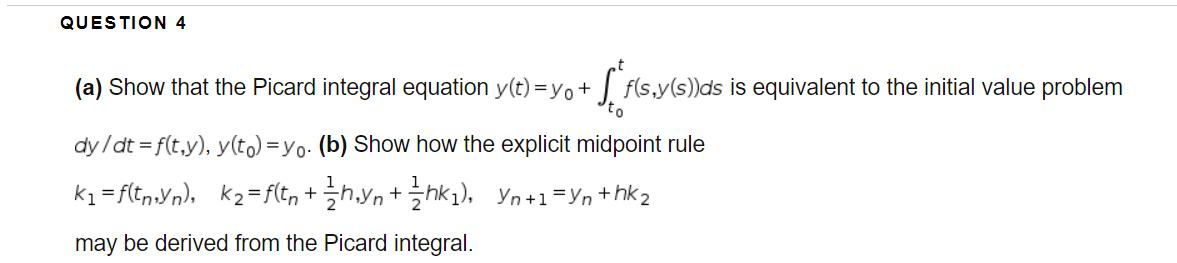 Solved QUESTION 4 (a) Show that the Picard integral equation | Chegg.com