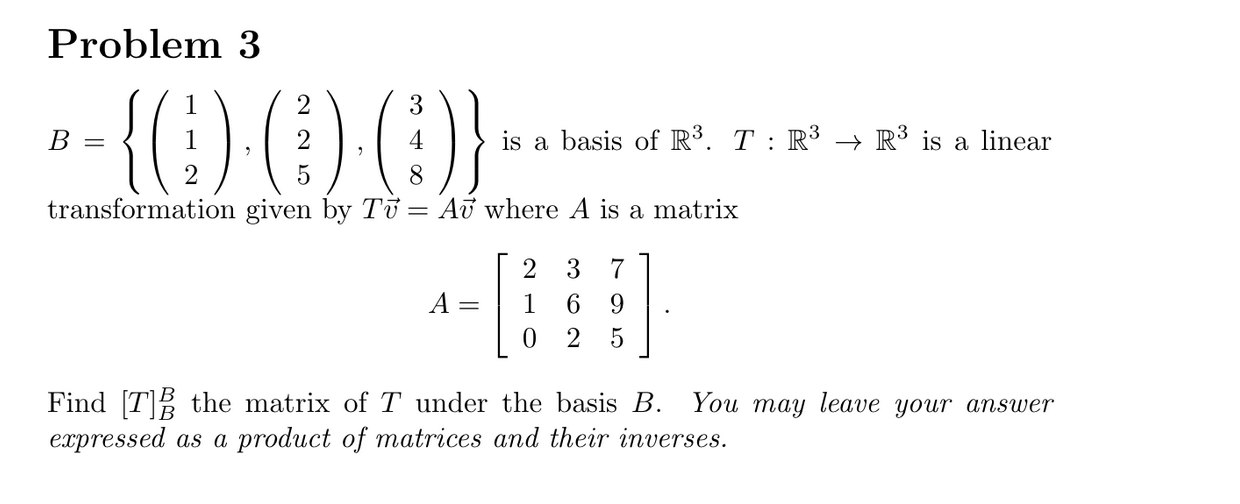 Solved Problem 3 = {(0) (0) 0) is a basis of R3. T R3 + R3