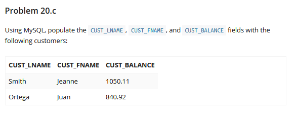 Problem 20.0 using mysql. populate the cust_lname, cust_fname, and cust_balance fields with the following customers: cust_lna