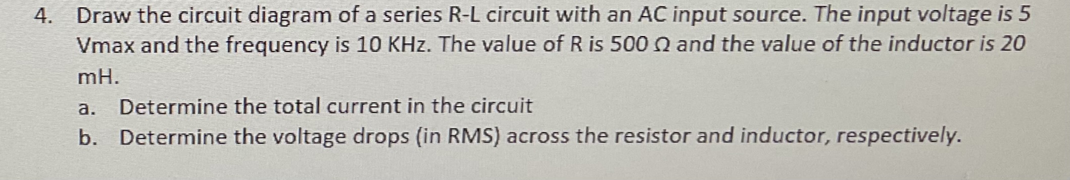 Solved 4. Draw the circuit diagram of a series R - L circuit | Chegg.com