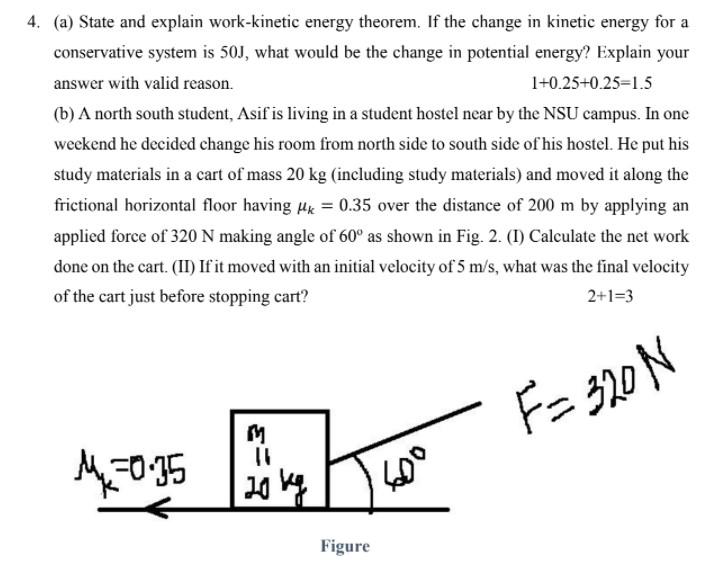 Solved 4. (a) State and explain work-kinetic energy theorem. | Chegg.com