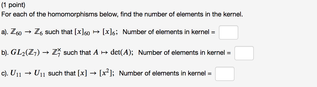 Solved (1 Point) For Each Of The Homomorphisms Below, Find | Chegg.com