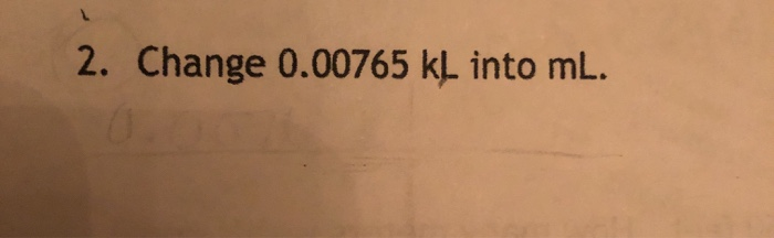 Solved 2 Change 0 00765 Kl Into Ml 10 A 5 0 Km Race Is Chegg Com
