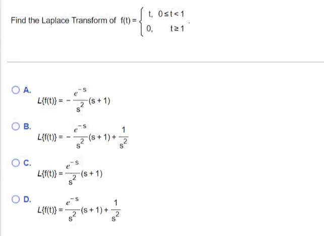 Solved e Laplace Transform of f(t)={t,0,0≤t