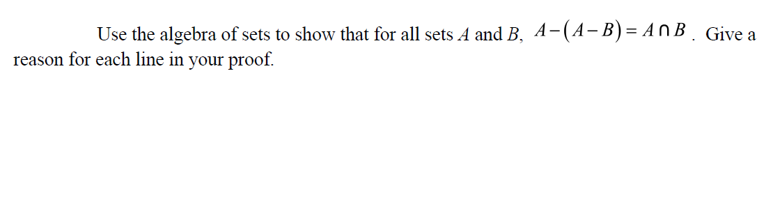 Solved Use The Algebra Of Sets To Show That For All Sets A | Chegg.com