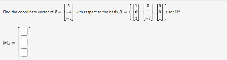 Solved Find The Coordinate Vector Of X=⎣⎡5−4−5⎦⎤ With | Chegg.com