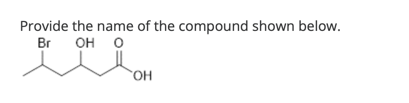 Solved Provide the name of the compound shown below. | Chegg.com