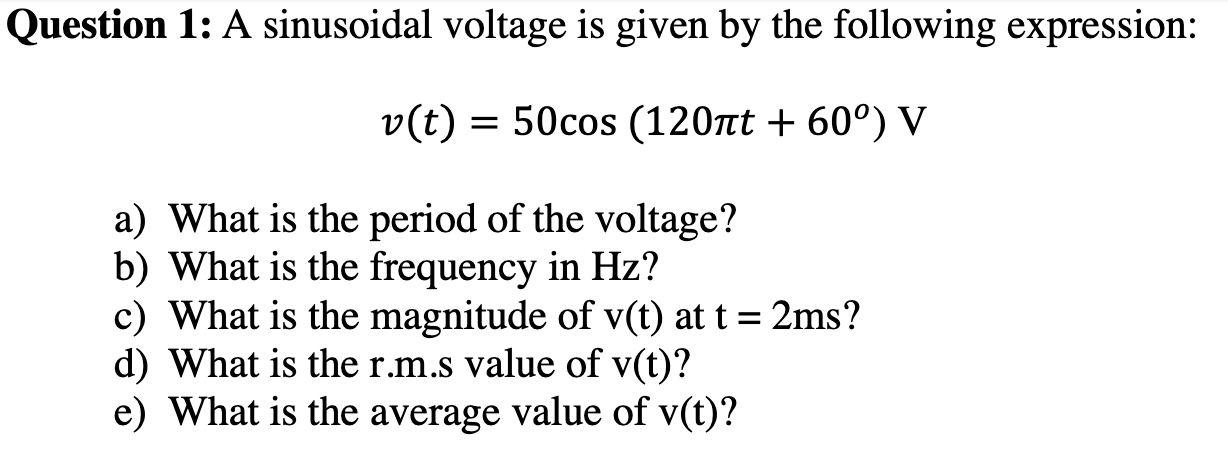 Solved Question 1: A sinusoidal voltage is given by the | Chegg.com