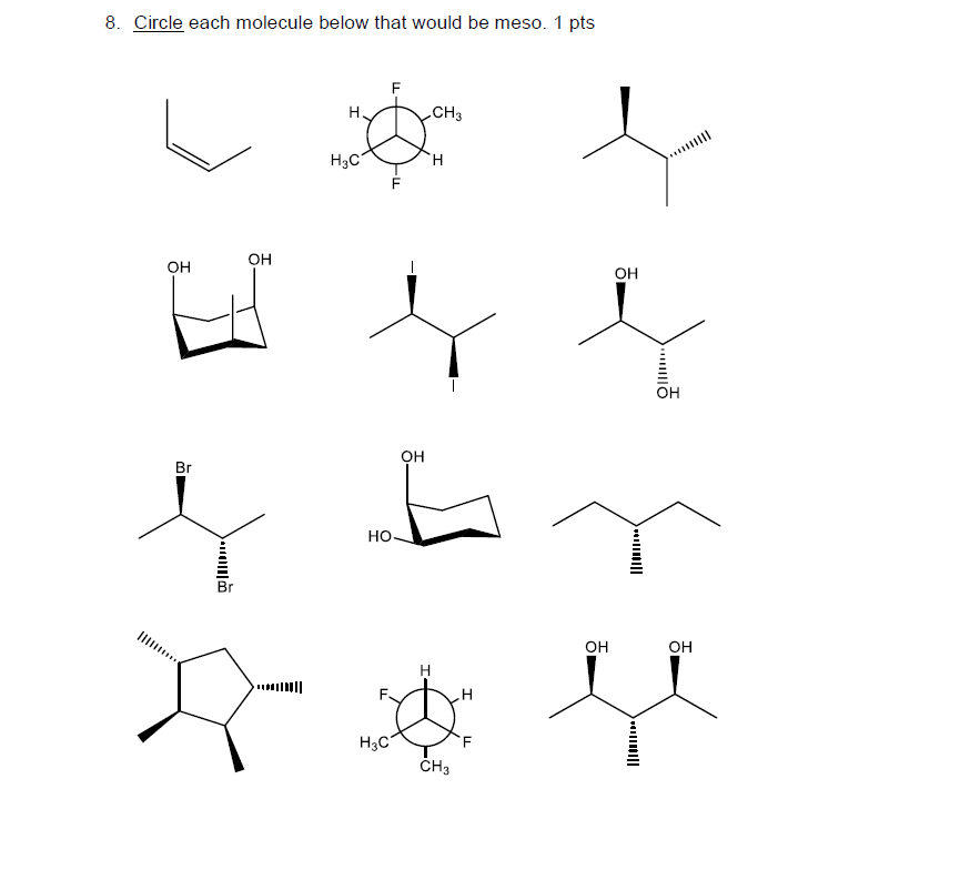 Solved 8. Circle each molecule below that would be meso. 1 | Chegg.com