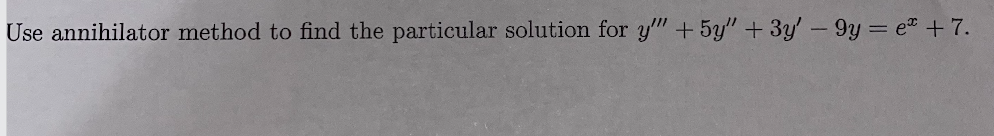 Solved Use annihilator method to find the particular | Chegg.com