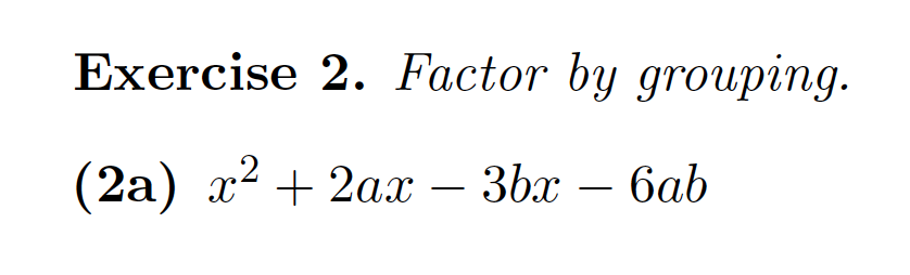 Solved Exercise 2. Factor by grouping. (2a) x2 + 2ax – 3bx – | Chegg.com