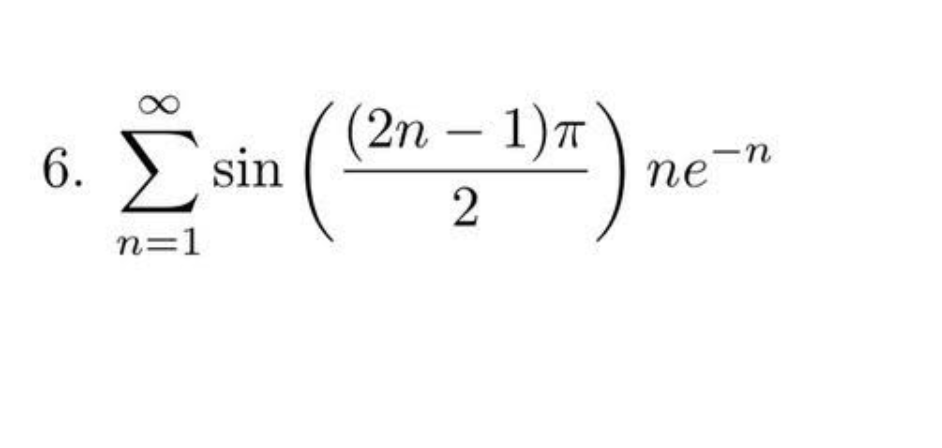 Solved ∑n=1∞sin(2(2n−1)π)ne−n | Chegg.com