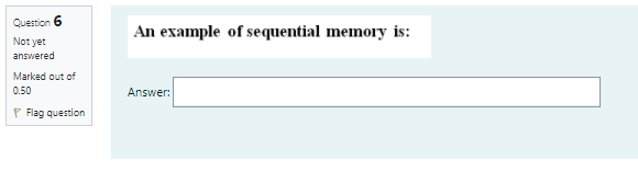 Solved An example of sequential memory is: Question 6 Not | Chegg.com