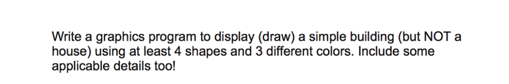 Solved Write a graphics program to display (draw) a simple | Chegg.com