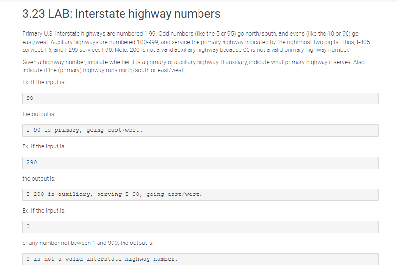 3.23 LAB: Interstate highway numbers
Primary U.S. interstate highways are numbered 1-99. Odd numbers (like the 5 or 95 ) go n