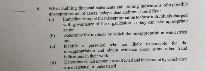 Solved 6. When auditing financial statements and finding | Chegg.com
