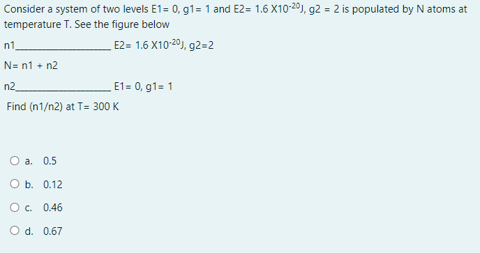 Solved Consider a system of two levels E1= 0, 91= 1 and E2= | Chegg.com