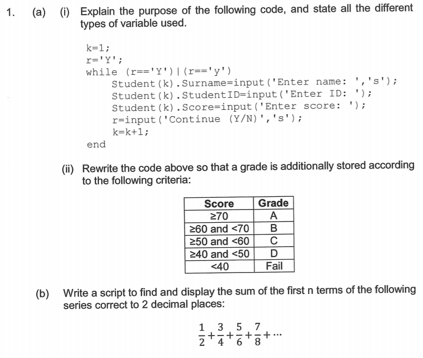 (i) Explain the purpose of the following code, and state all the different types of variable used. (a) k=1; r=Y; while (r==