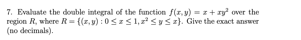 Solved 7. Evaluate the double integral of the function f(x, | Chegg.com