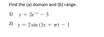 Solved Find The (a) Domain And (b) Range. 1) Y=2e−x−3 2) | Chegg.com