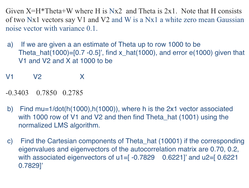 Given X=H∗ Theta +W where H is Nx2 and Theta is 2x1. | Chegg.com
