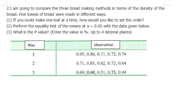 Solved 2.I am going to compare the three bread making | Chegg.com