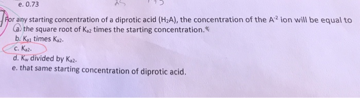 Solved e. 0.73 r any starting concentration of a diprotic | Chegg.com