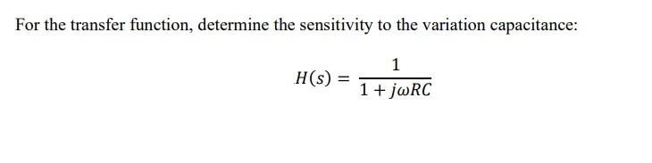 Solved For the transfer function, determine the sensitivity | Chegg.com