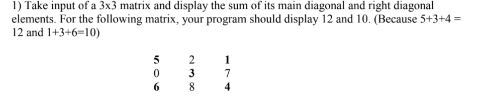 Solved 1) Take input of a 3x3 matrix and display the sum of | Chegg.com