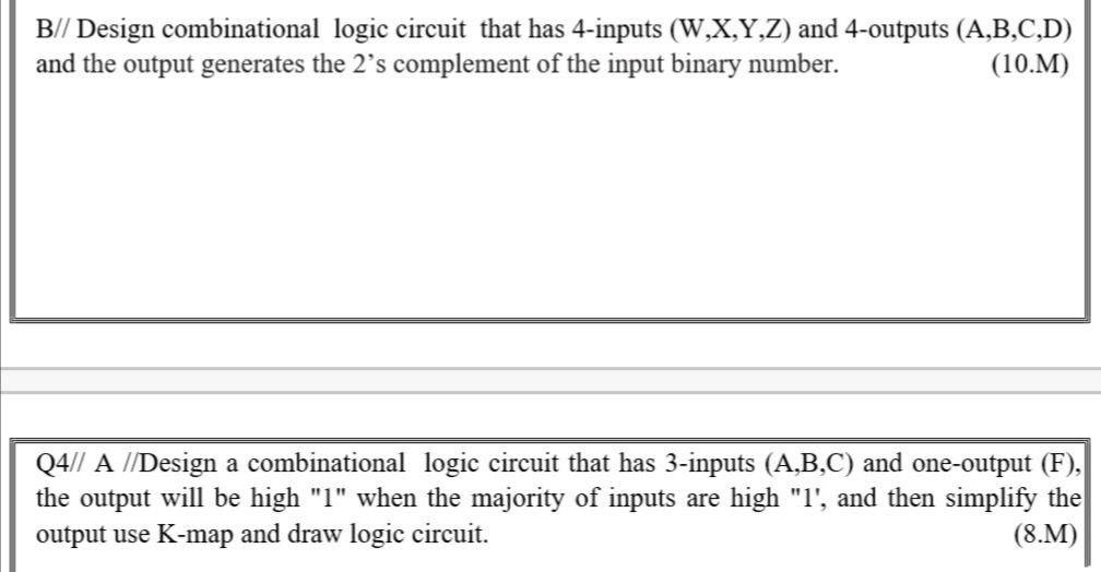 Solved B// Design Combinational Logic Circuit That Has | Chegg.com