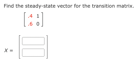 Solved Find the steady-state vector for the transition | Chegg.com