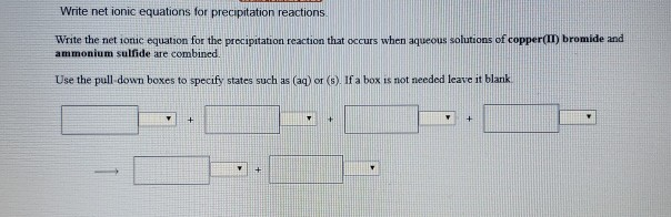 Solved Write net ionic equations for precipitation reactions | Chegg.com