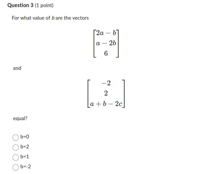 Solved For what value of b are the vectors ⎣⎡2a−ba−2b6⎦⎤ and | Chegg.com