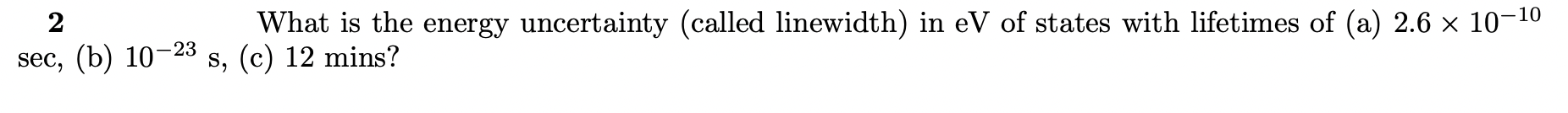 Solved 2 What is the energy uncertainty (called linewidth) | Chegg.com