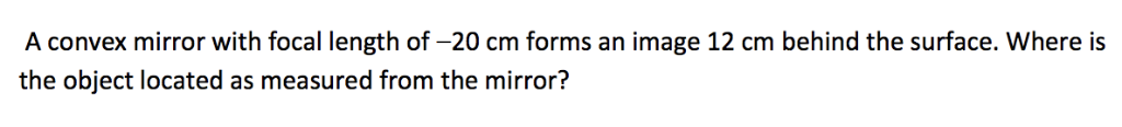 Solved A convex mirror with focal length of -20 cm forms an | Chegg.com