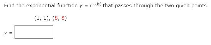 Solved Find the exponential function y = Cekt that passes | Chegg.com