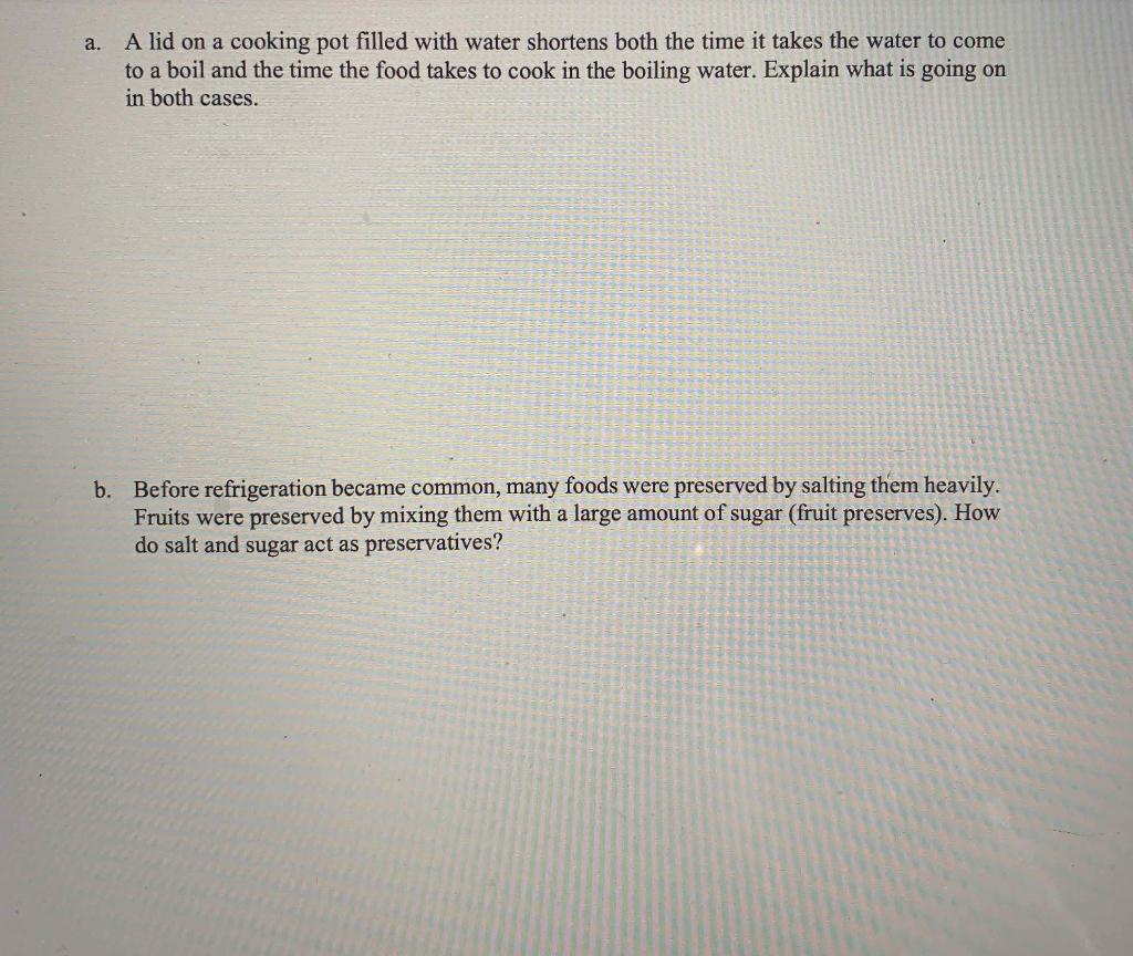 Solved a. A lid on a cooking pot filled with water shortens