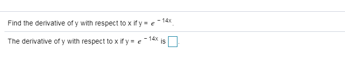 Solved Find the derivative of y with respect to x if y = e | Chegg.com