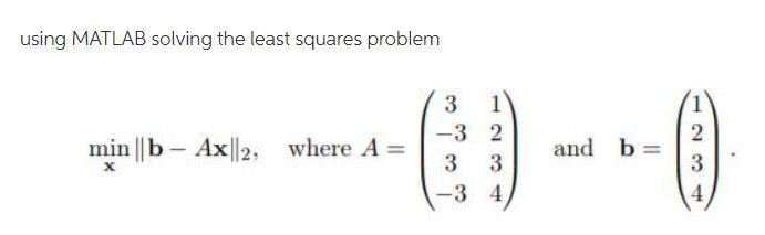 Solved using MATLAB solving the least squares problem min | | Chegg.com