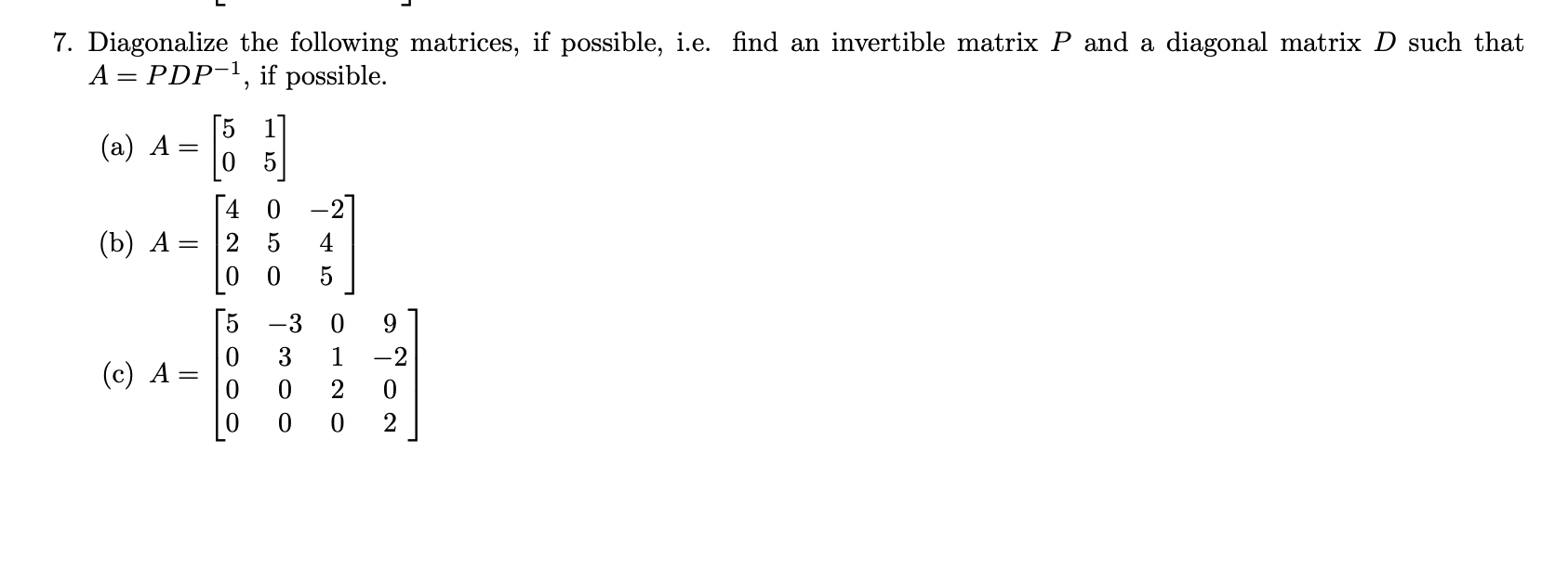 Solved 7. Diagonalize the following matrices, if possible, | Chegg.com
