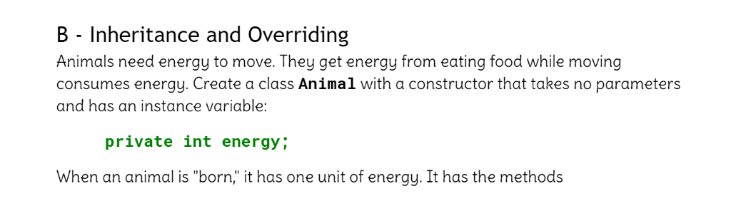 B - Inheritance and Overriding Animals need energy to move. They get energy from eating food while moving consumes energy. Cr