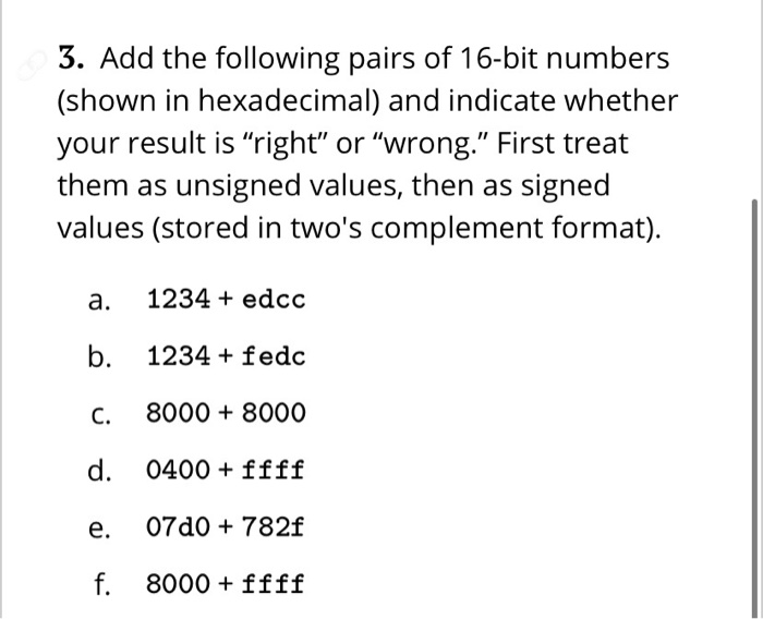 Solved 3. Add the following pairs of 16-bit numbers (shown | Chegg.com