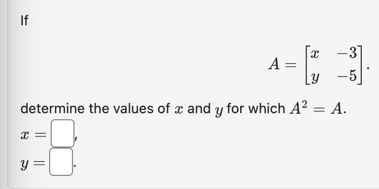 Solved If A=[xy−3−5] determine the values of x and y for | Chegg.com
