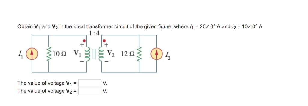 Solved Obtain V1 and V2 in the ideal transformer circuit of | Chegg.com