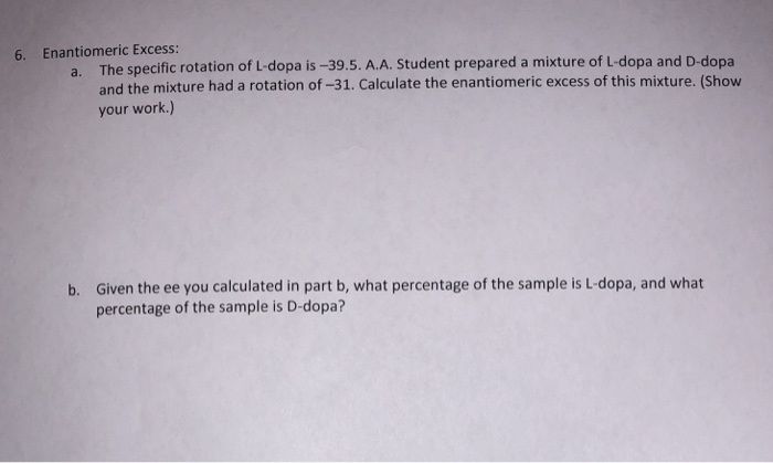 Solved 6 Enantiomeric Excess A The Specific Rotation Of 7985