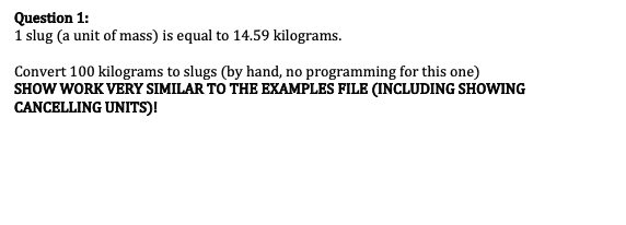 Solved Question 1: 1 slug (a unit of mass) is equal to 14.59 | Chegg.com