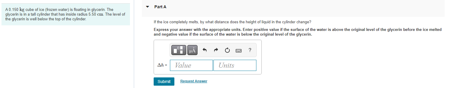 A \( 0.150 \mathrm{~kg} \) cube of ice (frozen water) is floating in glycerin. The glycerin is in a tall cylinder that has in