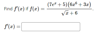 \( f(x)=\frac{\left(7 e^{x}+5\right)\left(6 x^{6}+3 x\right)}{\sqrt{x}+6} \)