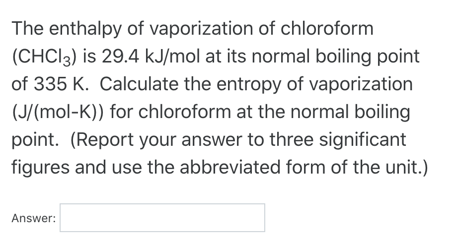 Solved The Enthalpy Of Vaporization Of Chloroform Chci3 Chegg Com