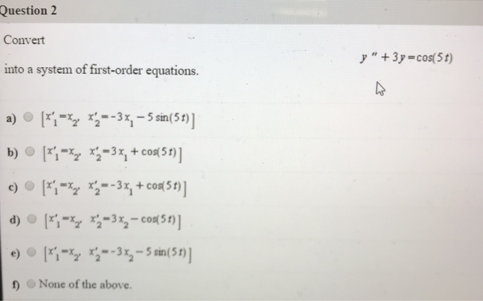 Solved Question2 Convert into a system of first-order | Chegg.com